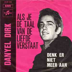 Danyel Dirk - Als Je De Taal Van De Liefde Verstaat / Denk Er Niet Meer Aan download flac mp3
