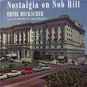 Ernie Heckscher And His Fairmont Orchestra - Nostalgia On Nob Hill download flac mp3
