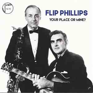 Flip Phillips - Your Place Or Mine? download flac mp3
