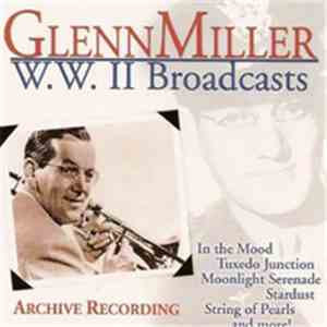 Glenn Miller - W.W. II Broadcasts download flac mp3