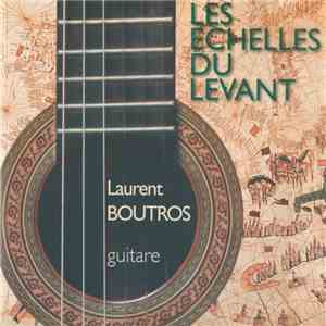 Laurent Boutros - Les Echelles Du Levant download flac mp3