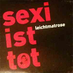 Leichtmatrose - Sexi Ist Tot download flac mp3