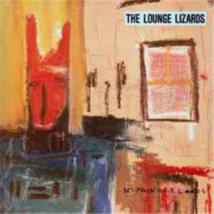 Lounge Lizards - No Pain For Cakes download flac mp3