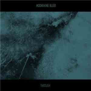 Moonshine Blues - Through download flac mp3