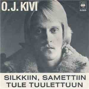O.J. Kivi - Silkkiin, Samettiin / Tule Tuulettuun download flac mp3
