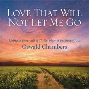Oswald Chambers - Love That Will Not Let Me Go download flac mp3