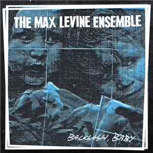 The Max Levine Ensemble - Backlash, Baby download flac mp3