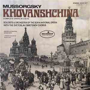 The Sofia National Opera Orchestra, Svetoslav Obretenov A Capella Chorus, Dimiter Petkov, Todor Kostov, Stoyan Popov, Nadia Dobriyanova, Maria Dimchevska - Mussorgsky - Khovanshchina download flac mp3