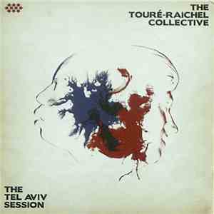 The Touré-Raichel Collective - The Tel Aviv Session download flac mp3