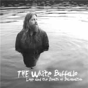 The White Buffalo - Love And The Death Of Damnation download flac mp3