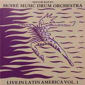 Trevor Watts' Moiré Music Drum Orchestra - Live In Latin America Vol. 1 flac mp3 download