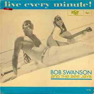 Bob Swanson  And The Bee Jays - Live Every Minute! download flac mp3