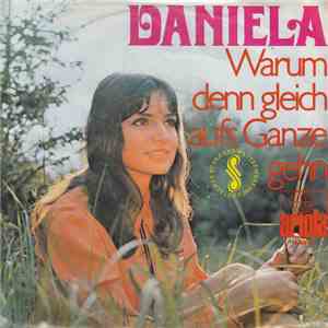 Daniela  - Warum Denn Gleich Aufs Ganze Gehn / Nimm Jeden Tag Und Mach Ihn Dir Schön download flac mp3