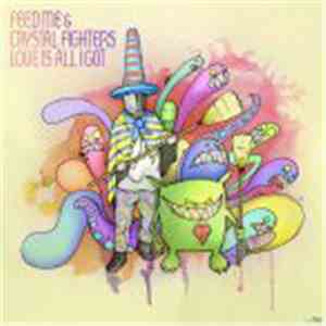 Feed Me & Crystal Fighters - Love Is All I Got download flac mp3