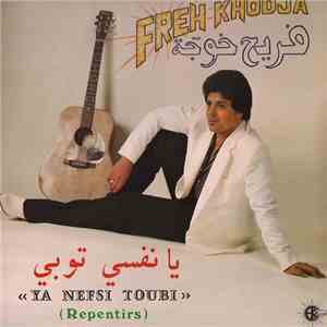 فريح خوجة = Freh Khodja - يا نفسي توبي = Ya Nefsi Toubi (Repentirs) download flac mp3