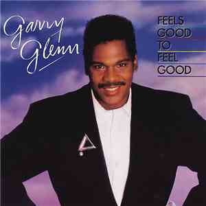 Garry Glenn - Feels Good To Feel Good download flac mp3