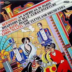 George Gershwin – Ivan Davis , Lorin Maazel – The Cleveland Orchestra - An American In Paris – Rhapsody In Blue – Cuban Overture download flac mp3