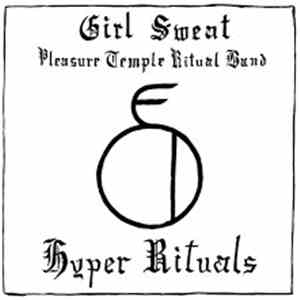 Girl Sweat Pleasure Temple Ritual Band - Hyper Rituals download flac mp3