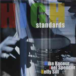 Mike Kocour, Joel Spencer , Kelly Sill - High Standards download flac mp3