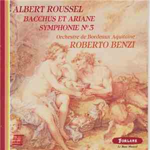 Roberto Benzi - Albert Roussel, Orchestre National Bordeaux Aquitaine - Symphonie n° 3 - Bacchus Et Ariane download flac mp3