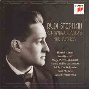 Rudi Stephan, Hinrich Alpers, Kuss Quartett, Marie-Pierre Langlamet, Hanno Müller-Brachmann, Tehila Nini Goldstein, Nabil Shehata, Agata Szymczewska - Chamber Works And Songs download flac mp3