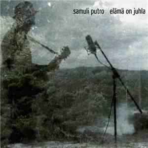 Samuli Putro - Elämä On Juhla download flac mp3