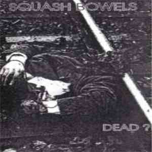 Squash Bowels - Dead?! download flac mp3