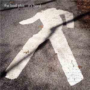 The Bad Plus - It's Hard download flac mp3