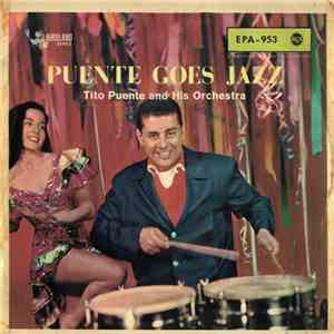 Tito Puente And His Orchestra - Puente Goes Jazz - Volume 2 download flac mp3