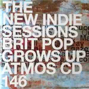 Unknown Artist - The New Indie Sessions Brit Pop Grows Up flac mp3 download