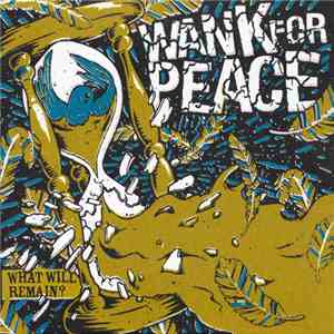 Wank For Peace - What Will Remain? download flac mp3