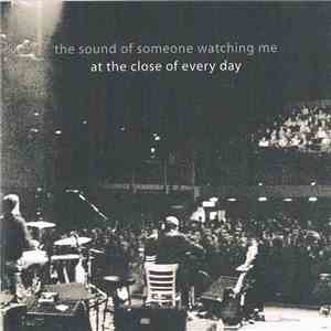 At The Close Of Every Day - The Sound Of Someone Watching Me download flac mp3