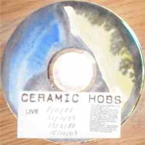 Ceramic Hobs - Live - 8/11/87, 21/11/09, 13/2/88, 15/10/09 download flac mp3