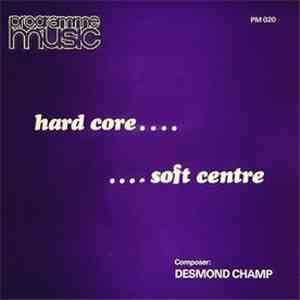 Desmond Champ - Hard Core Soft Centre download flac mp3