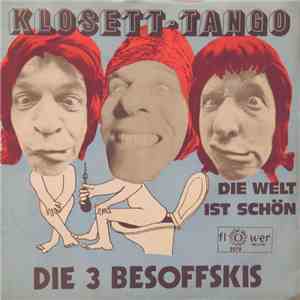 Die 3 Besoffskis - Klosett-Tango / Die Welt Ist Schön download flac mp3