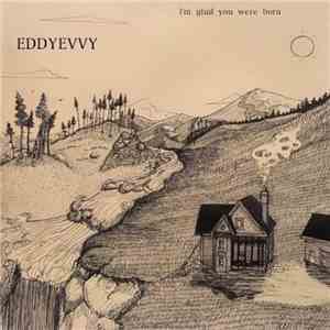 EDDYEVVY - I'm Glade You Were Born download flac mp3