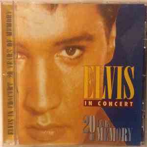 Elvis Presley - Elvis In Concert, 20 Years Of Memory download flac mp3