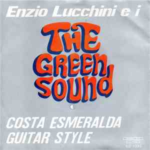 Enzio Lucchini E I The Green Sound - Costa Esmeralda / Guitar Style download flac mp3