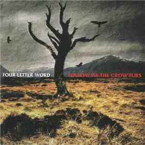 Four Letter Word - Follow As The Crow Flies download flac mp3