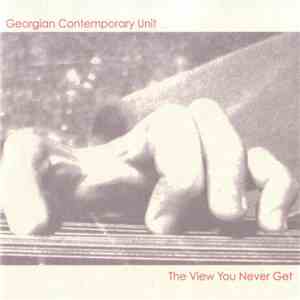 Georgian Contemporary Unit - The View You Never Get download flac mp3