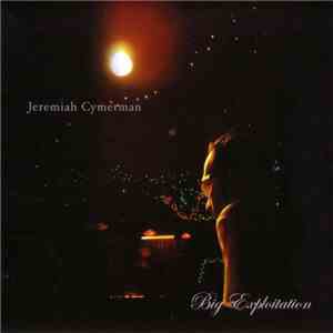 Jeremiah Cymerman - Big Exploitation download flac mp3