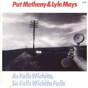 Pat Metheny & Lyle Mays - As Falls Wichita, So Falls Wichita Falls download flac mp3