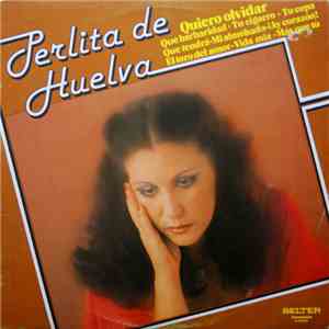 Perlita De Huelva - Quiero Olvidar download flac mp3