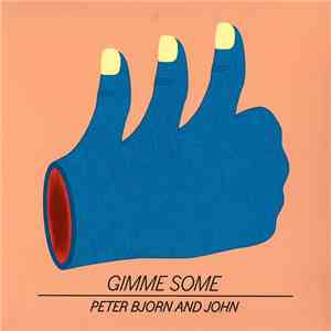Peter Bjorn And John - Gimme Some download flac mp3