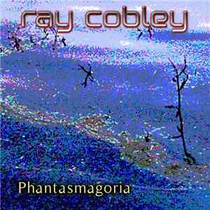 Ray Cobley - Phantasmagoria download flac mp3
