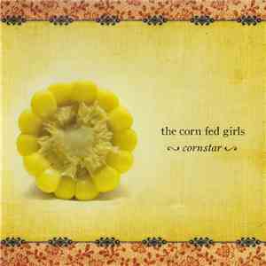 The Corn Fed Girls - Cornstar download flac mp3