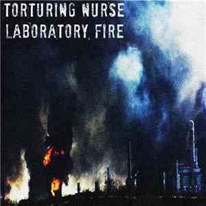 Torturing Nurse / Laboratory Fire - Torturing Nurse / Laboratory Fire download flac mp3