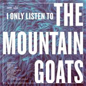 Various - I Only Listen To The Mountain Goats: All Hail West Texas download flac mp3