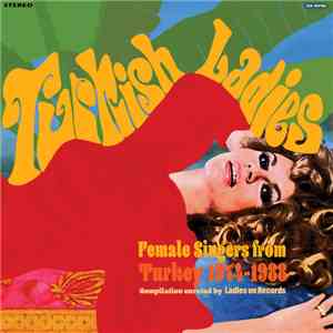 Various - Turkish Ladies. Female Singers from Turkey 1974 - 1988 download flac mp3