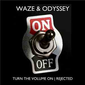 Waze & Odyssey - Turn The Volume On / Rejected download flac mp3